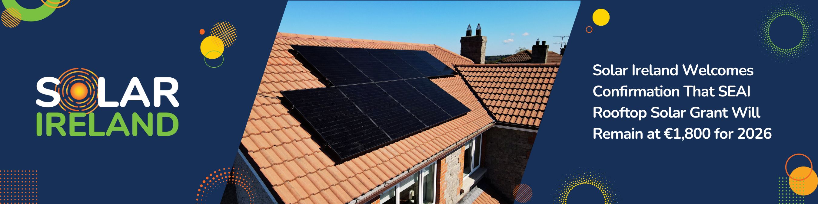 Home with solar pv on rooftop and title: Solar Ireland Welcomes Confirmation That SEAI Rooftop Solar Grant Will Remain at €1,800 for 2026