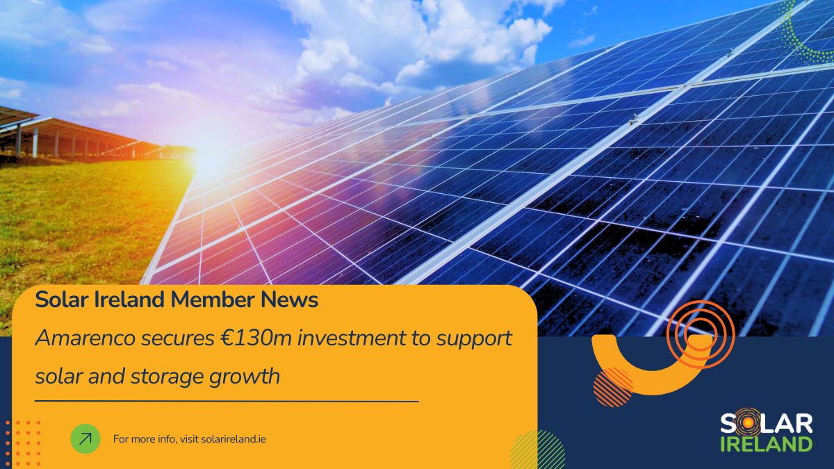 Solar Ireland Member News: Amarenco secures €130m investment to support solar and storage growth