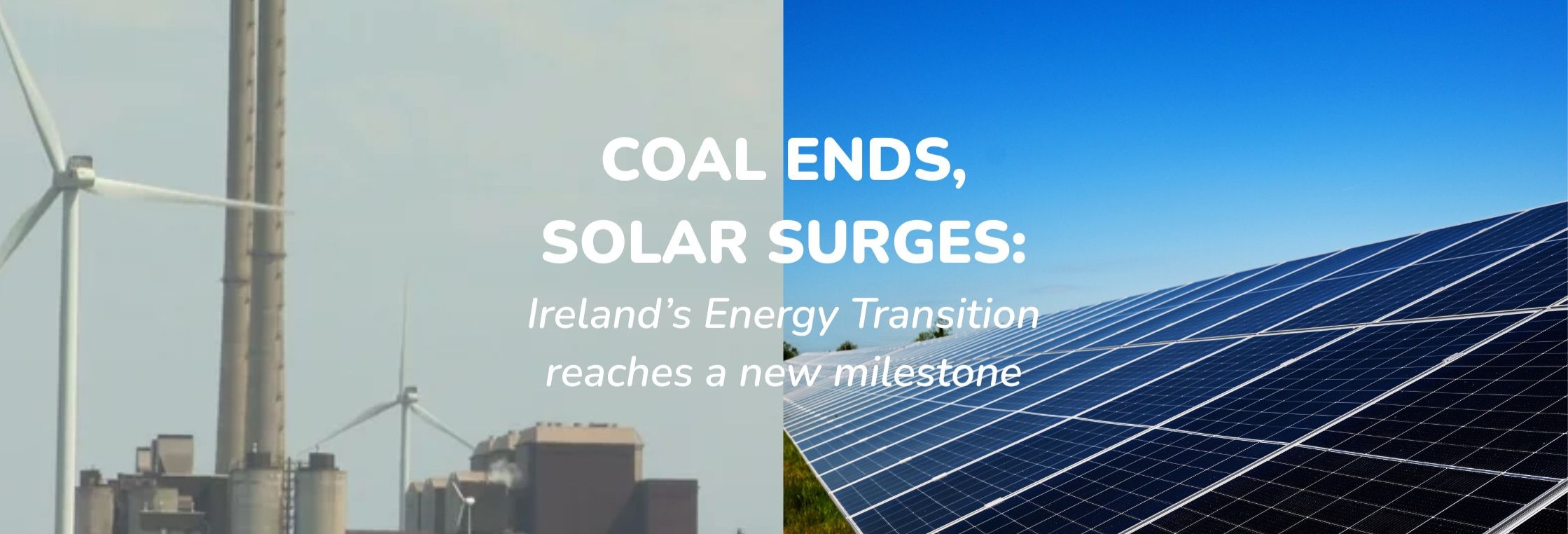 Split Image. Left side: Moneypoint coal plant. Right side: A bright, modern Irish solar farm under blue sky.